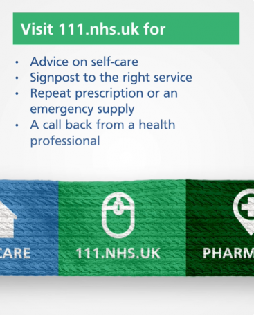 Image says 'Visit 111.nhs.uk for advice on self care, signpost to the right service, repeat prescription or an emergency supply, a call back from a health professional'