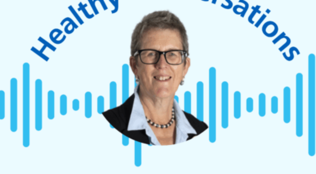 Healthy Conversations is the podcast hosted by Chair, Dr Kathy McLean