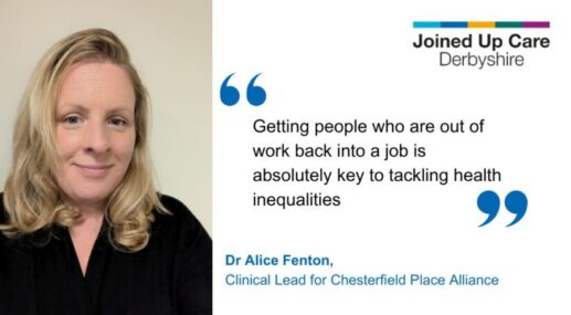 Alice Fenton Dr Alice Fenton, health inequalities lead for Chesterfield, and a quote saying "Getting people who are out of work back into a job is absolutely key to tackling health inequalities"